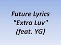 Future   Extra Luv ft  YG Lyrics Video