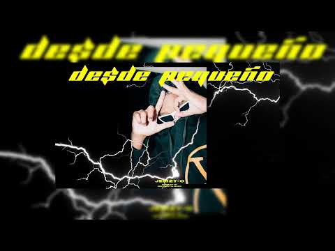 JEEIZY-O | DESDE PEQUEÑO 🔥 (Visualizer)