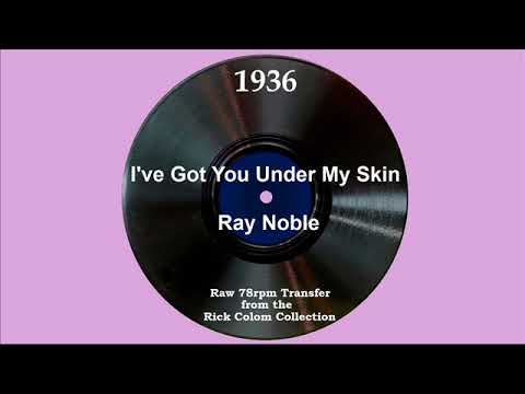 1936 Ray Noble - I’ve Got You Under My Skin (Al Bowlly, vocal)