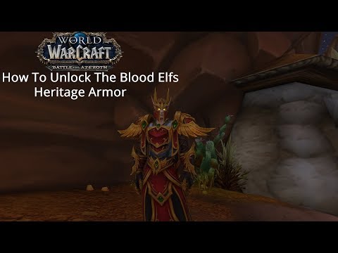 WoW BFA PTR Patch 8.1 How To Unlock The Blood Elfs Heritage Armor