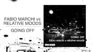 Fabio Marchi vs Relative Moods - Going Off (Main Mix)