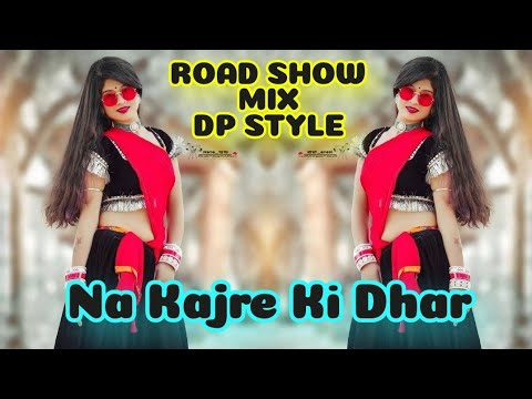 Na Kajre Ki Dhar ( Road Show Mix )  Dj Dp Production