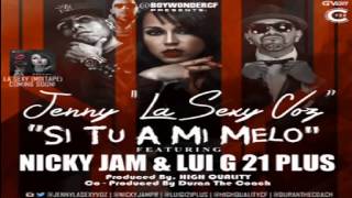 Si Tu a Mi MeLo ~Jenny La Sexi Voz  Ft. Nicky Jam Ft Lui-G 21 Plus (Prod. Youknow)