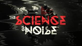 The Science of Noise Music Video