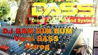Download lagu DJ BAM BIM BUM VERSI BASS HOREG ||DASS AUDIO JEMBER  ||HADDY CHANNEL mp3