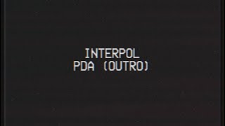 Interpol // PDA
