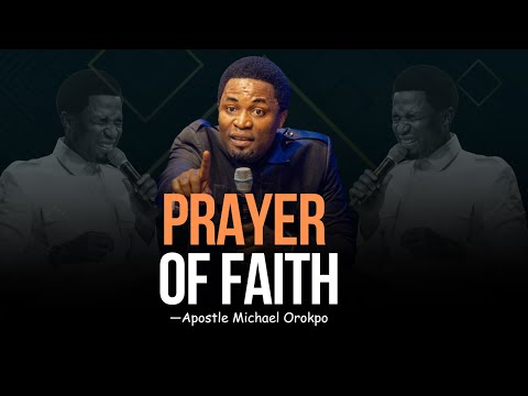Come pregare la preghiera della fede - Apostolo Michael Orokpo