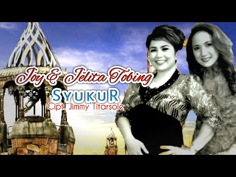 Joy & Jelita Tobing - SYUKUR (Official Music Video)