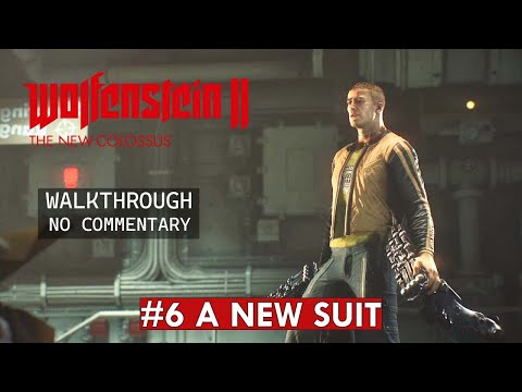 Wolfenstein 2: The New Colossus Walkthrough Gameplay Part 6-A NEW SUIT | PC HD 60 FPS |No Commentary