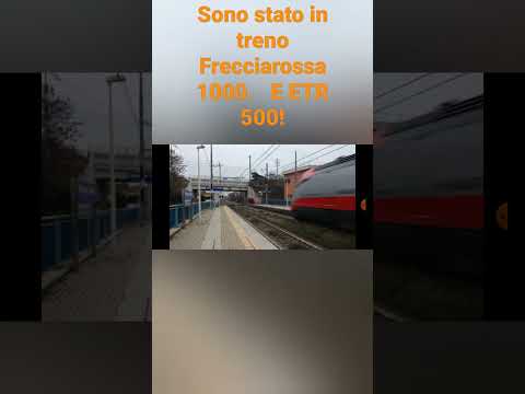 sono stato in treni freccia rossa etr1000 e ETR 500!