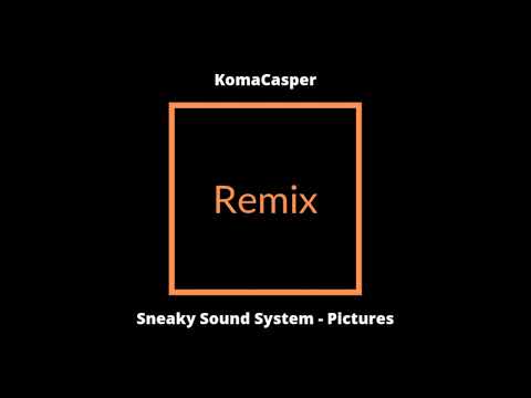 Sneaky Sound System - Pictures (KomaCasper Remix)