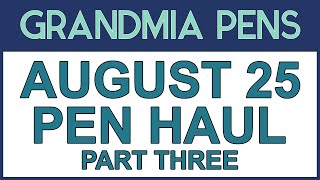 AUGUST 25 PEN HAUL PART THREE