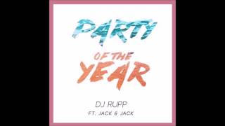 DJ Rupp - Party of the Year ft. Jack &amp; Jack