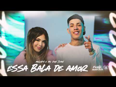 ESSA BALA DE AMOR PEGOU EM MIM - Melody e MC Don Juan (DG e Batidão Stronda)