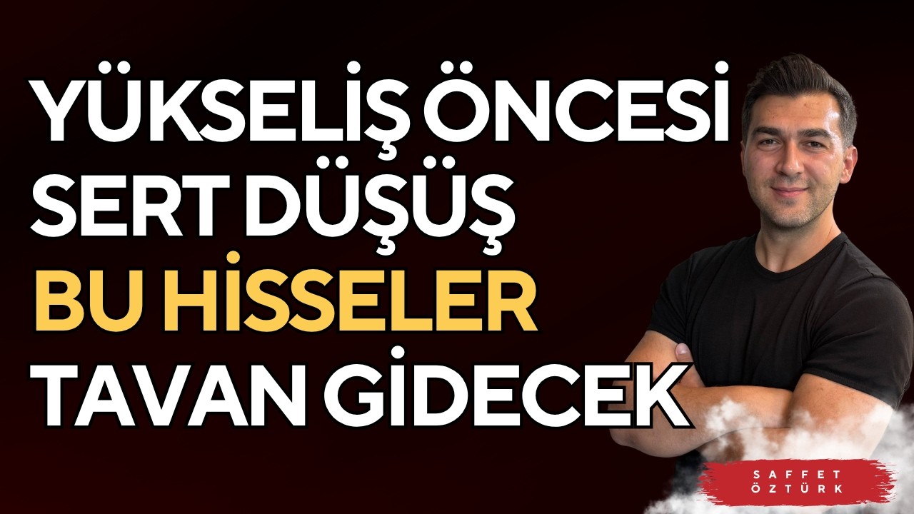 YÜKSELİŞ ÖNCESİ SERT DÜŞÜŞ YAŞANDI AMA BU HİSSELER TAVAN GİDECEK