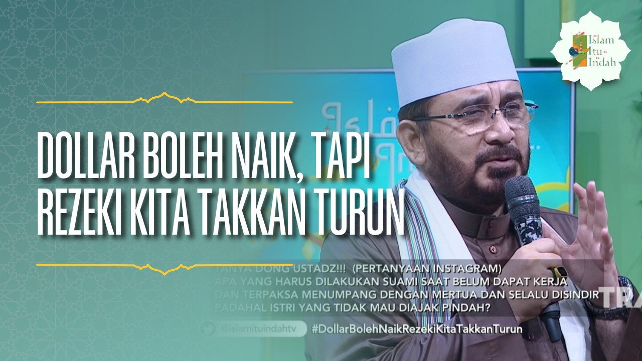 Dollar Boleh Naik, tapi Rezeki Kita Takkan Turun - ISLAM ITU INDAH (19/05/26) P3