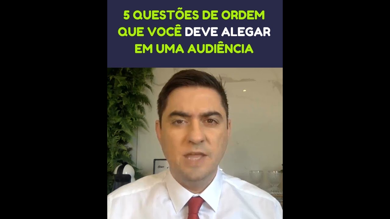 5 questões de ordem que você DEVE alegar em uma audiência