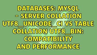 MySQL - Server collation utf8_unicode_ci vs table collation utf8_bin: compatibility and performance