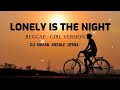 Lonely Is The Night Reggae Girl Version Dj Mhark Ansale Remix