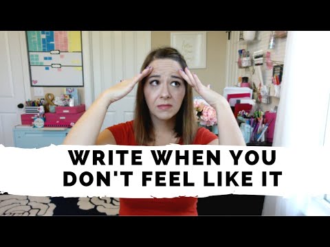 How To Write When you Don't Feel Like It