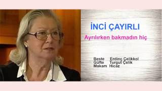 İNCİ ÇAYIRLI  Ayrılırken bakmadın hiç