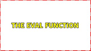 The eval function (3 Solutions!!)