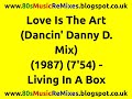 Love Is The Art (Dancin' Danny D Mix) - Living In A Box | 80s Club Music | 80s Club Mixes | 80s Pop