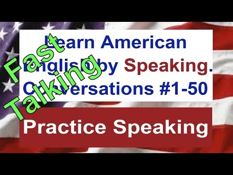 早口で話すことを学ぶ - 会話の練習 #1-50 - アメリカ英語で話す (Learn to Talk Fast - Practice Speaking in Conversations #1-50 - Speak American English)