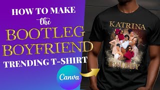 How to design the trending Bootleg/Boyfriend T Shirt in Canva | Full Stet by Step Tutorial
