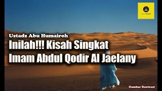 Download lagu Kisah Imam Abdul Qodir Al Jaelany - Ustadz Abu Humairoh mp3