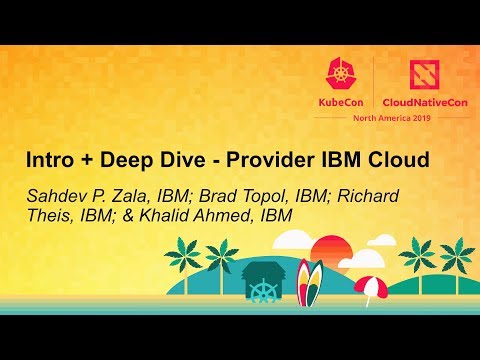 Intro + Deep Dive - Provider IBM Cloud - Sahdev P. Zala, Brad Topol, Richard Theis & Ian Watts