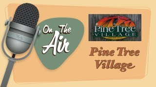 preview picture of video 'On the Air with Ken Simmons: Pinetree Village'