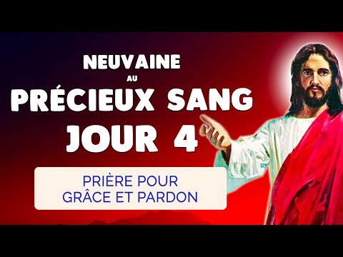 🙏 NEUVAINE au PRÉCIEUX SANG jour 4 🙏 Prière pour un Puissant PARDON