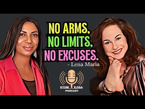 No Arms, No Limits: The Extraordinary Life Of Lena Maria Vendelius | Eyum Ejiga