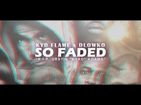 KYD FLAME x DLOWKO - SO FADED[SHOTBY@JARED DOIN NUMBAS]