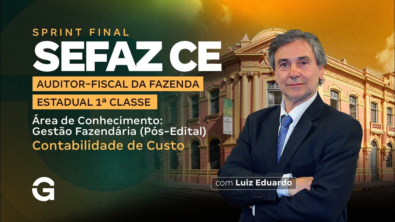 Sprint Final SEFAZ CE - Contabilidade de Custos com Luiz Eduardo