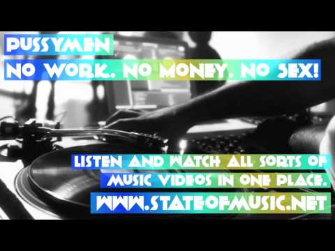 Pussymen - No Work. No Money. No Sex! www.stateofmusic.net