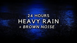 Heavy Rain and Brown Noise 24 Hours - Block Noise & Relieve Insomnia