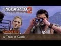 UNCHARTED 2: Among Thieves - Walkthrough - Chapter 12 - A Train to Catch