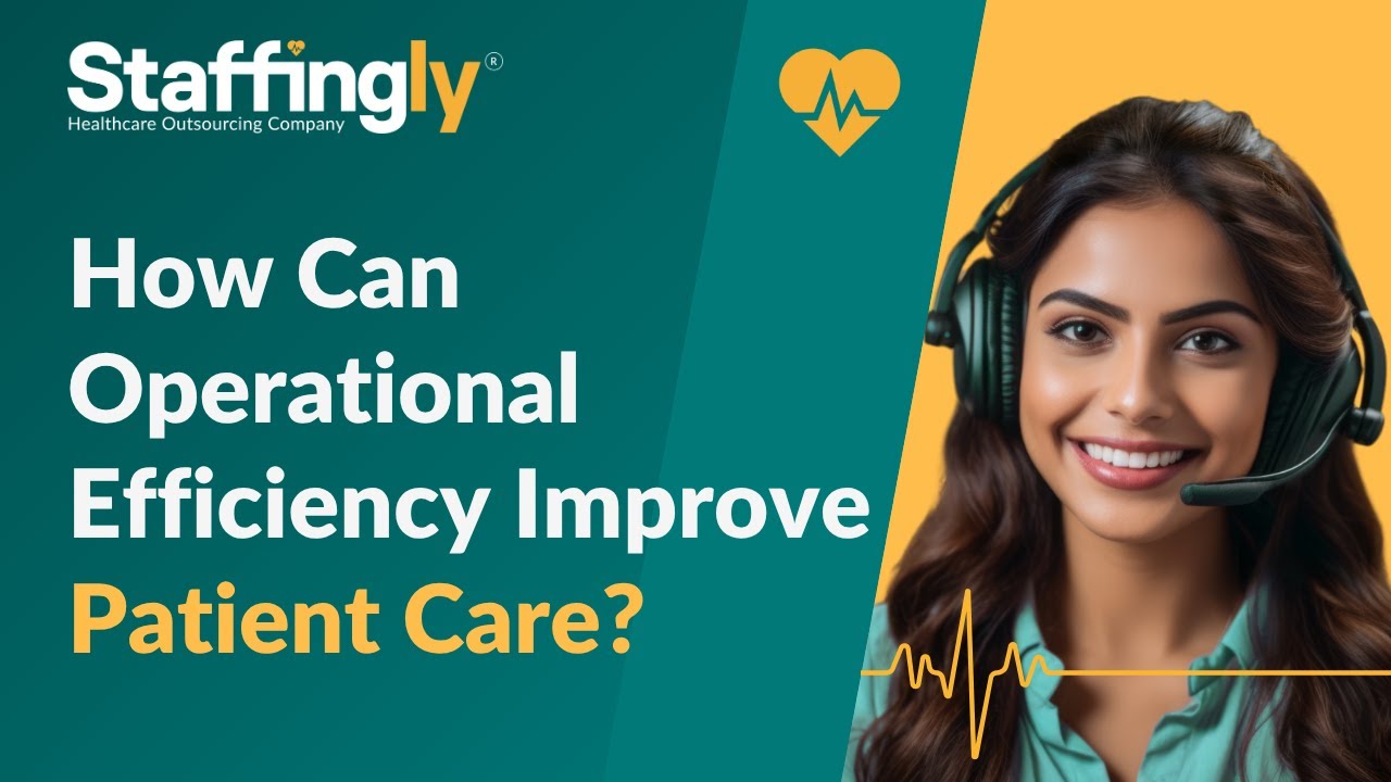 The Role of Operational Efficiency in Enhancing Patient Care