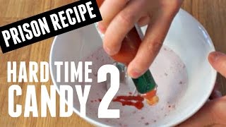 Hard Time Candy part 2 -- Prison Recipe -- You Made What!