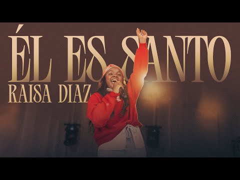RAISA DÍAZ - ÉL ES SANTO (Video Oficial)