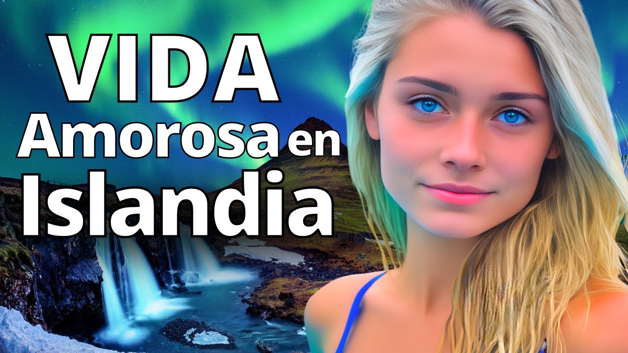 Islandia: primero la pasión y luego conocerse | Así son las relaciones