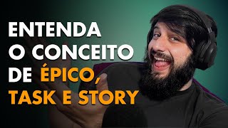 EXPLICANDO SOBRE ÉPICO X TASK X STORY