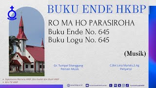 Download lagu BUKU ENDE HKBP No. 645 Buku Logu No. 645  RO MA HO PARASIROHA  (Musik) mp3