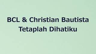 Download lagu BCL feat Christian Bautista - Tetaplah Dihatiku - Samudra Lirik mp3 Download lagu BCL feat Christian Bautista - Tetaplah Dihatiku - Samudra Lirik mp3
