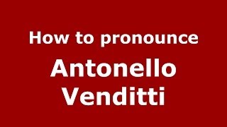 How to pronounce Antonello Venditti