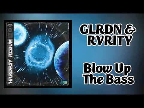 GLRDN & RVRITY - Blow Up The Bass
