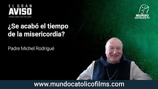 ¿Se acabó el tiempo de la misericordia?/ P. Michel Rodrigué