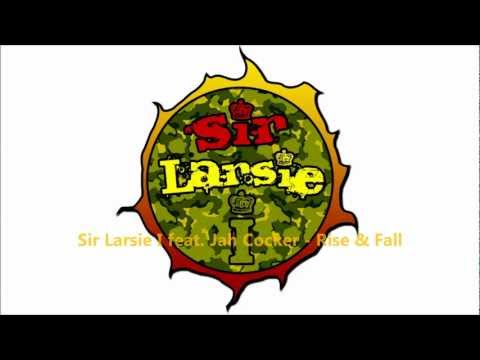 Sir Larsie I feat. Jah Cocker - Rise & Fall